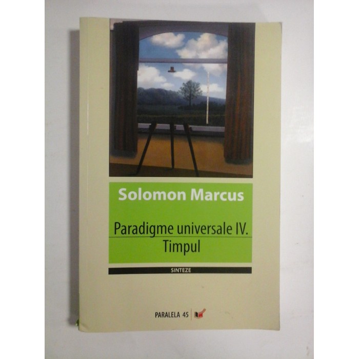PARADIGME UNIVERSALE IV. TIMPUL - SOLOMON MARCUS